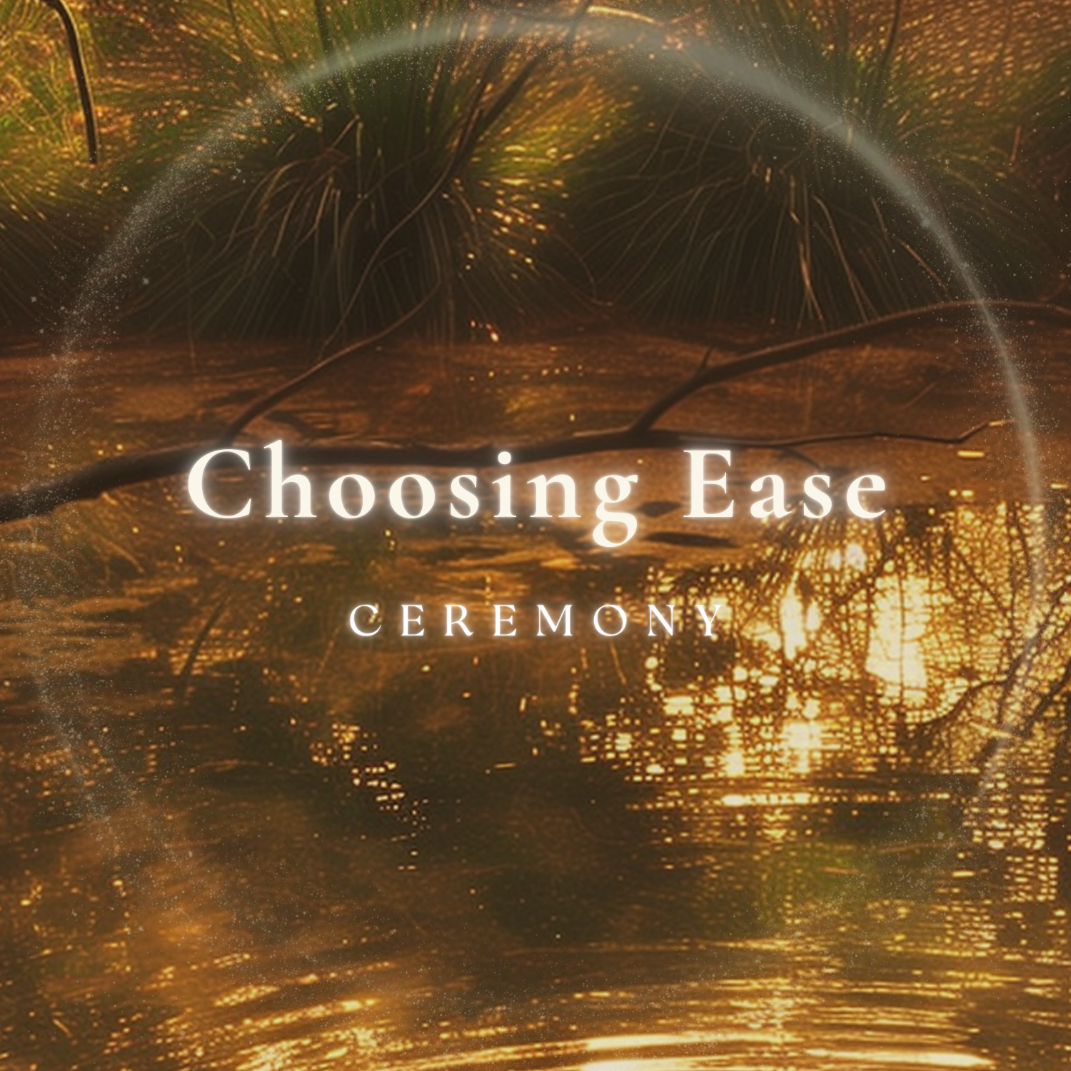 Choosing Ease: Online Ceremony ~ Watch the Recording
