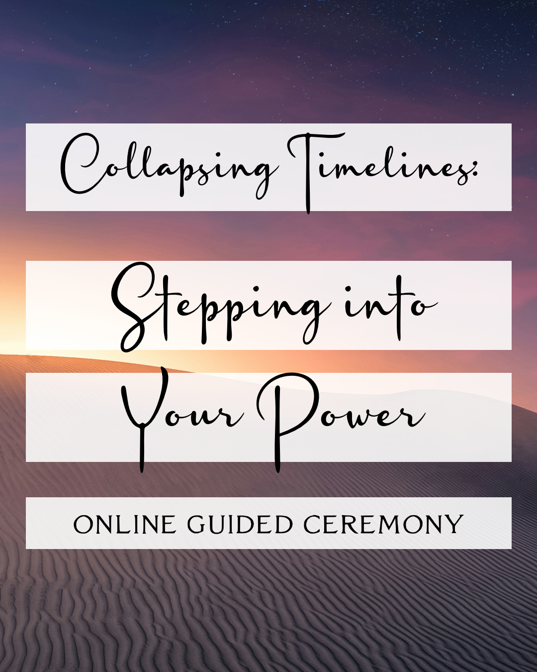 Collapsing Timelines: Stepping into Your Power Ceremony ~ Watch the Recording