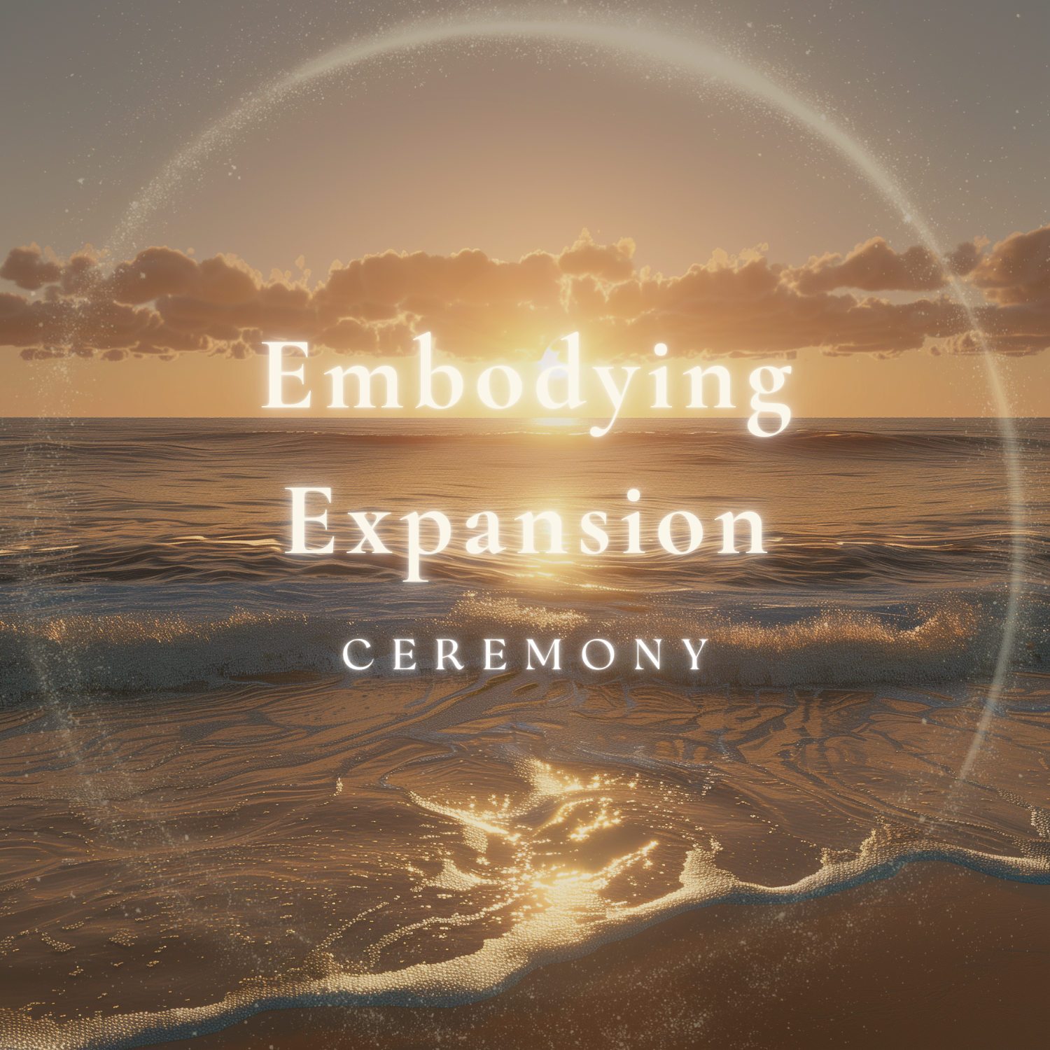 Embodying Expansion: Online Ceremony ~ Watch the Recording
