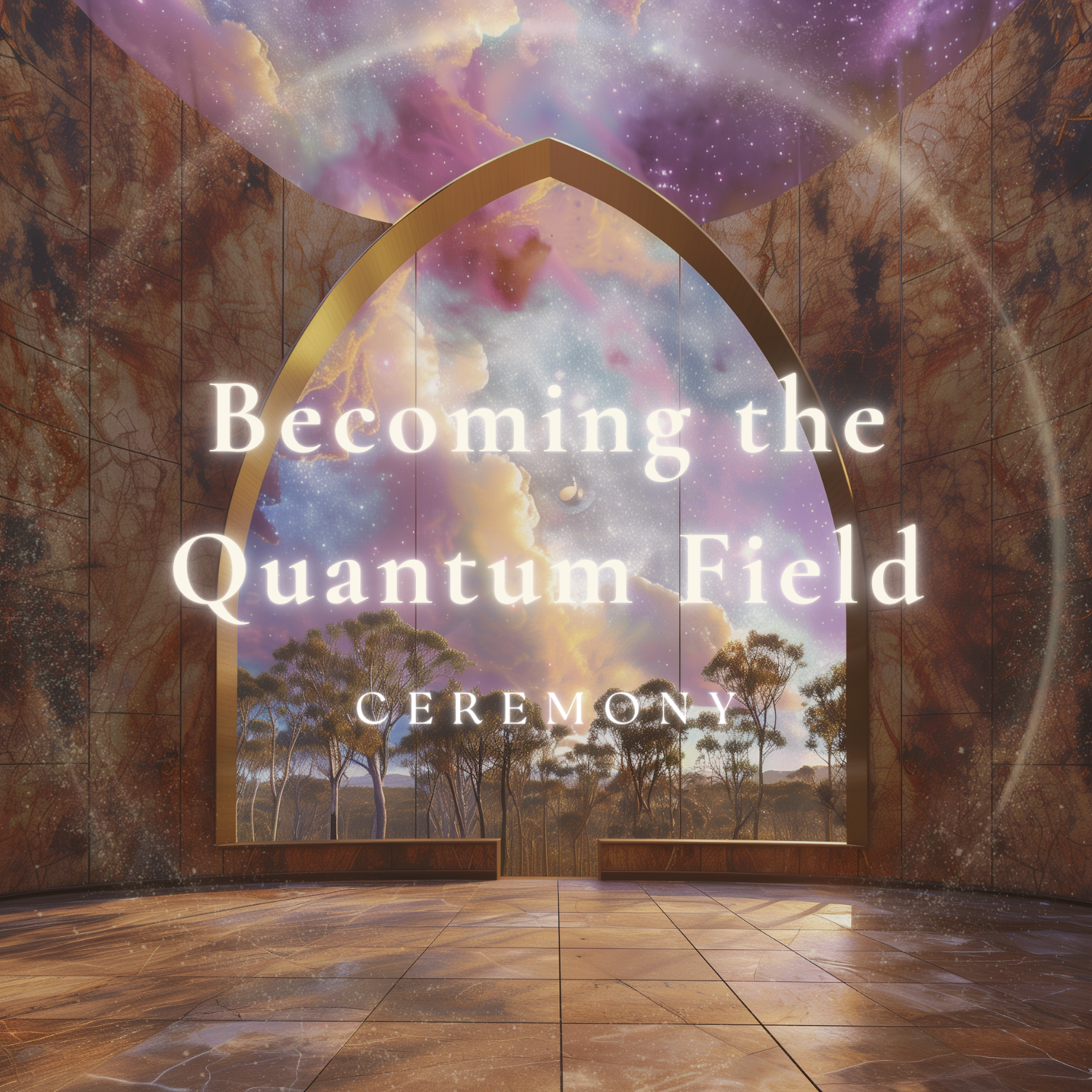 Becoming the Quantum Field: Harnessing All That You Are ~ Guided Ceremony ~ Watch the Recording