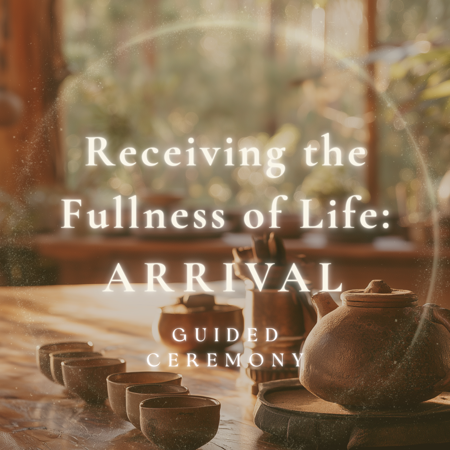 Receiving the Fullness of Life: ARRIVAL ~ Guided Dreaming Ceremony [Audio]